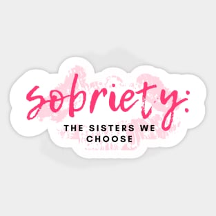 Sobriety Sisters We Choose Alcoholic Addict Recovery Sticker